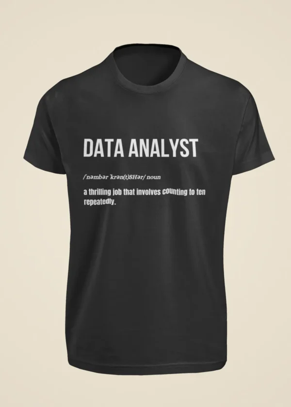 Data Analyst - A Thrilling Job That Involves Counting to Ten Repeatedly T-Shirt - Image 7