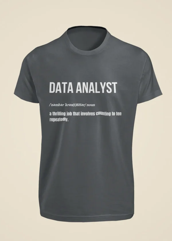 Data Analyst - A Thrilling Job That Involves Counting to Ten Repeatedly T-Shirt - Image 4