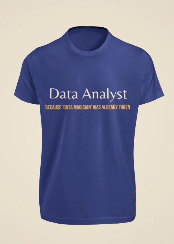 Data Analyst - Because Data Magician Was Already Taken T-Shirt - Image 5