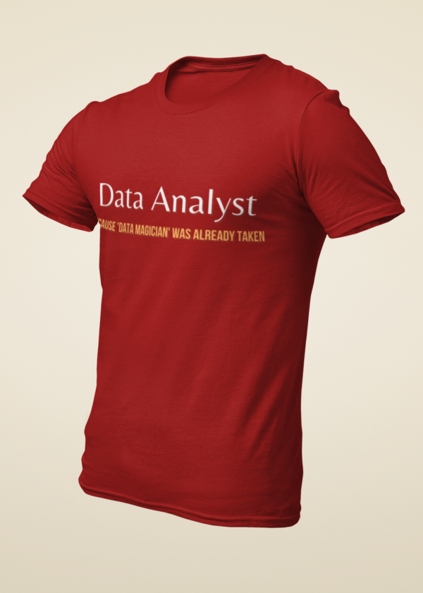 Data Analyst - Because Data Magician Was Already Taken T-Shirt