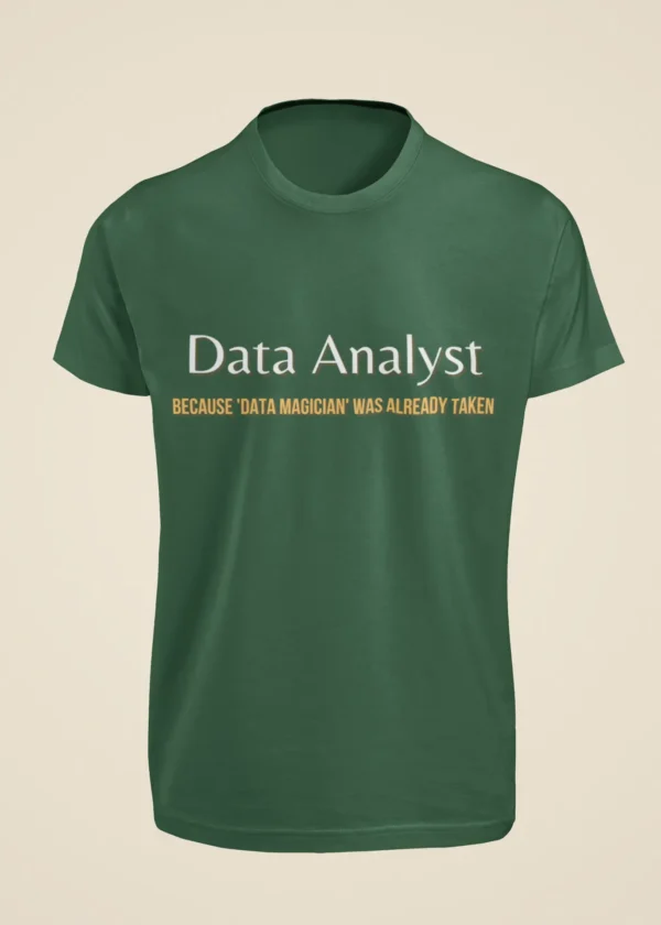 Data Analyst - Because Data Magician Was Already Taken T-Shirt - Image 4