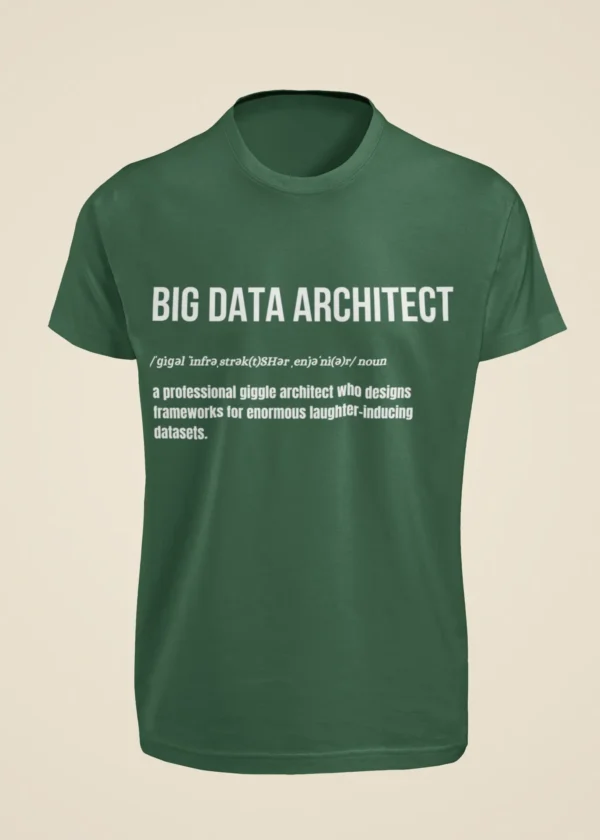 Big Data Architect - A Professional Giggle Architect Who Designs Frameworks for Enormous Laughter-Inducing Datasets T-Shirt - Image 4