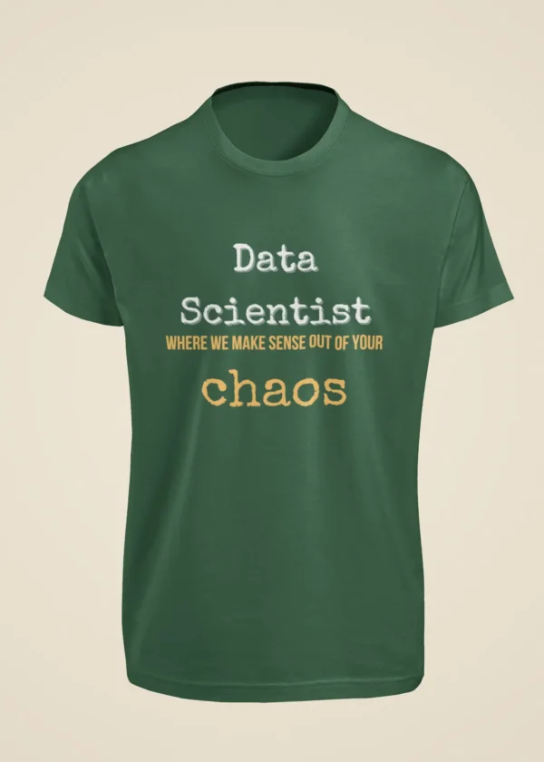 Data Scientist - Where We Make Sense Out of Your Chaos T-Shirt - Image 4