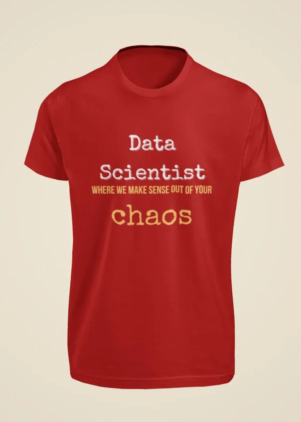 Data Scientist - Where We Make Sense Out of Your Chaos T-Shirt - Image 2