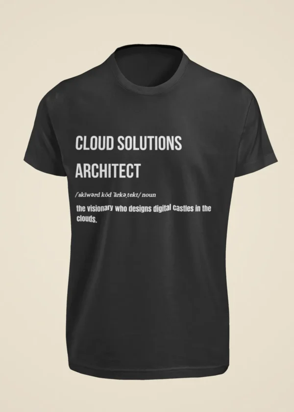 Cloud Solutions Architect - The Visionary Who Designs Digital Castles in the Cloud T-Shirt - Image 6