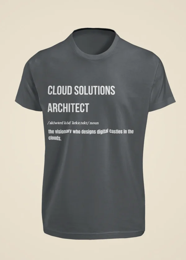 Cloud Solutions Architect - The Visionary Who Designs Digital Castles in the Cloud T-Shirt - Image 3