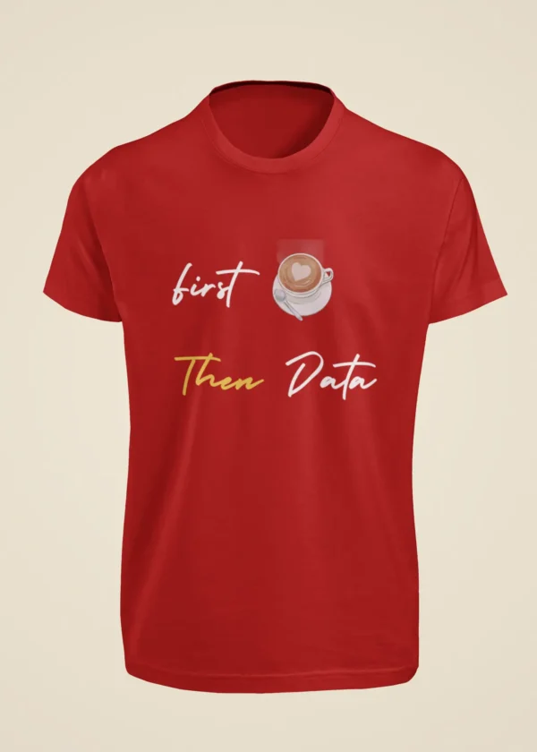 First Coffee Then Data T-Shirt - Image 2