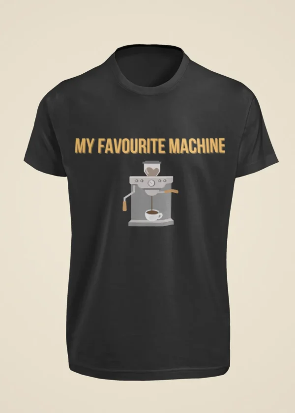 My Favourite Machine Is the Coffee Machine T-Shirt - Image 6