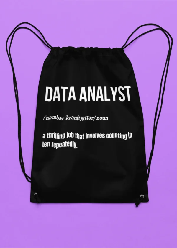Data Analyst - Thrilling Job That Involves Counting to 10 Repeatedly Drawstring Bag
