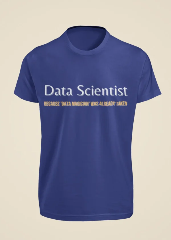 Data Scientist - Because Data Magician Was Already Taken T-Shirt - Image 5