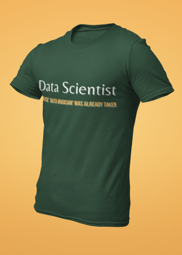 Data Scientist - Because Data Magician Was Already Taken T-Shirt