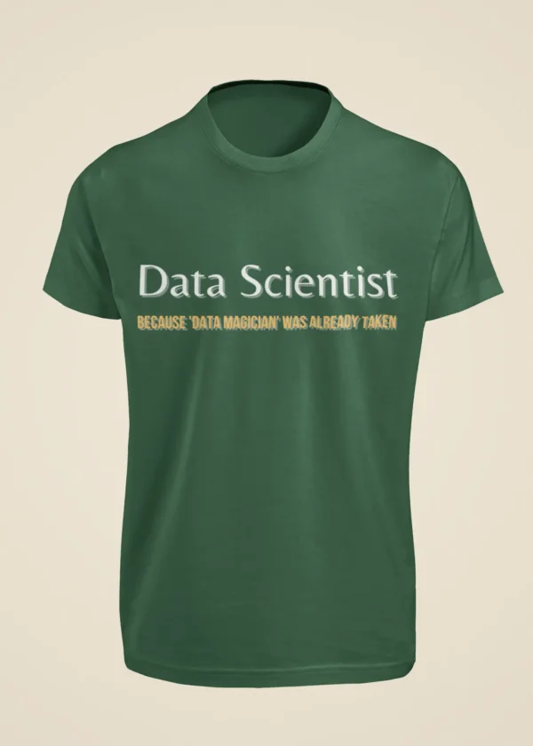 Data Scientist - Because Data Magician Was Already Taken T-Shirt - Image 4