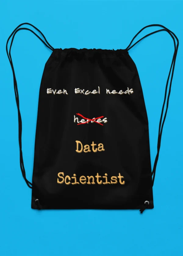 Even Excel Needs Data Scientist Drawstring Bag
