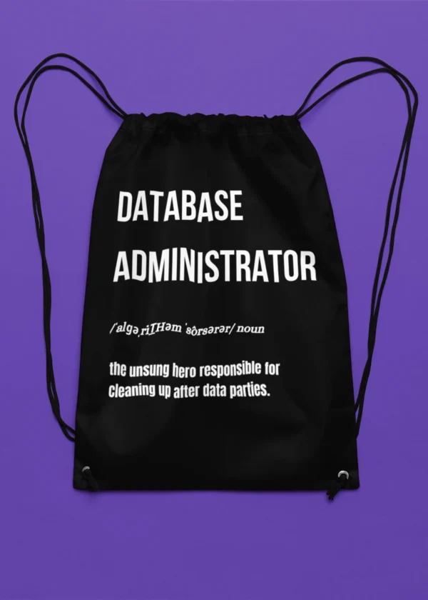 Database Admin - The Unsung Hero Responsible for Cleaning Up After Data Parties Drawstring Bag