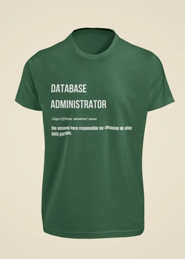 Database Administrator - The Unsung Hero Responsible for Cleaning Up After Data Parties T-Shirt - Image 5