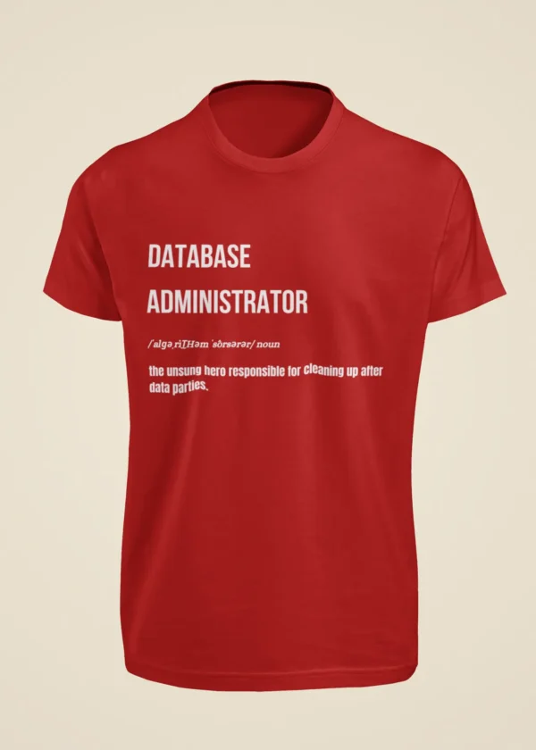 Database Administrator - The Unsung Hero Responsible for Cleaning Up After Data Parties T-Shirt - Image 3