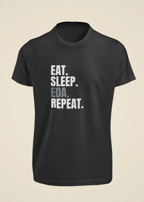 Eat Sleep EDA Repeat T-Shirt - Image 7