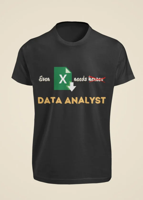 Even Excel Needs a Data Analyst T-Shirt - Image 6