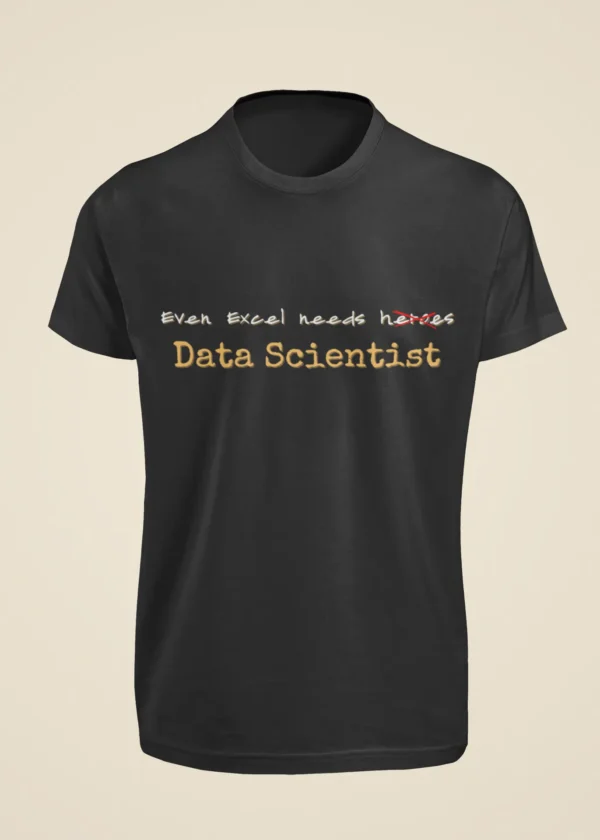 Even Excel Needs a Data Scientist T-Shirt - Image 6