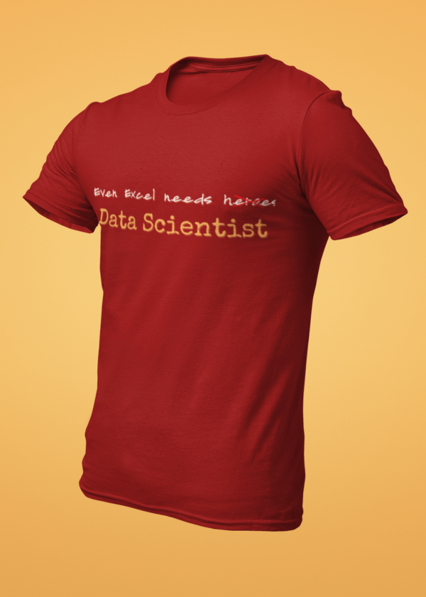 Even Excel Needs a Data Scientist T-Shirt