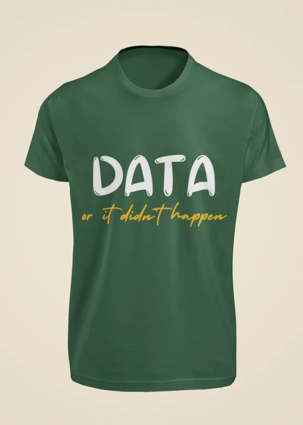 Data or It Didn't Happen T-Shirt - Image 4