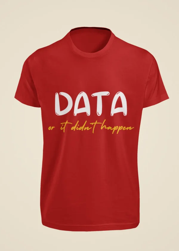 Data or It Didn't Happen T-Shirt - Image 2