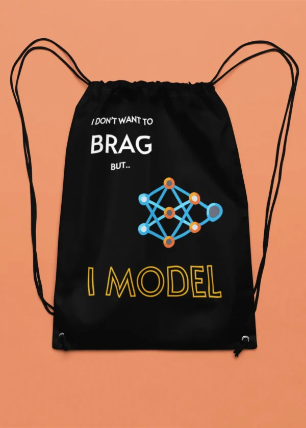 I Don’t Want to Brag But I Model Drawstring Bag