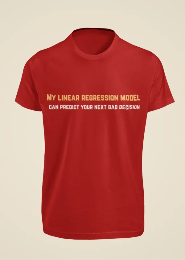 My Linear Regression Model Can Predict Your Next Bad Decision T-Shirt - Image 2