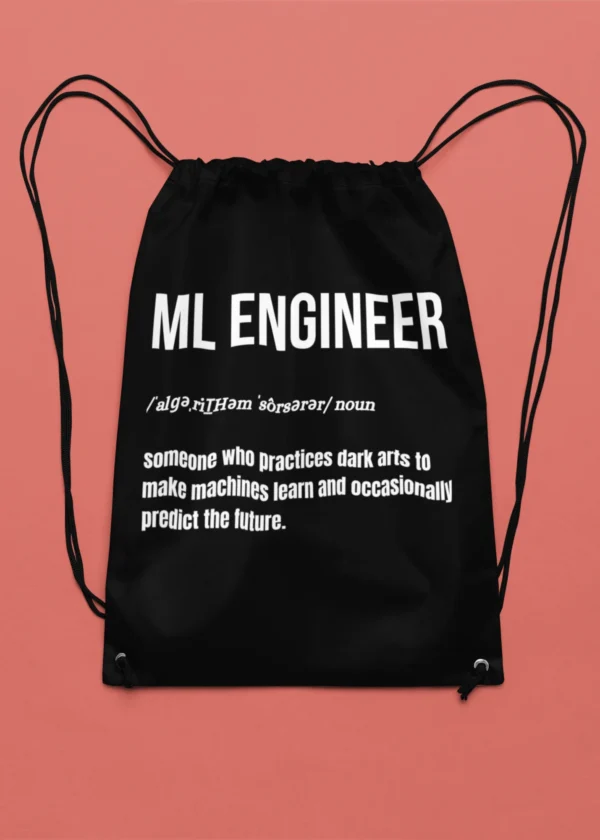 ML Engineer - Someone Who Practices Dark Arts to Make Machines Learn and Occasionally Predict the Future Drawstring Bag