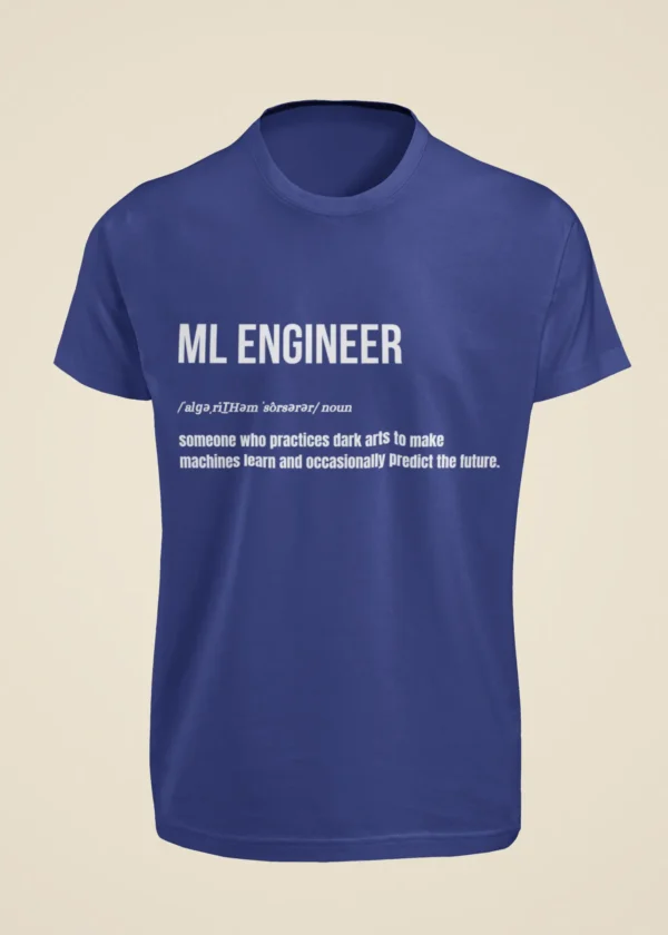 ML Engineer - Someone Who Practices Dark Arts to Make Machines Learn and Occasionally Predict the Future T-Shirt - Image 6