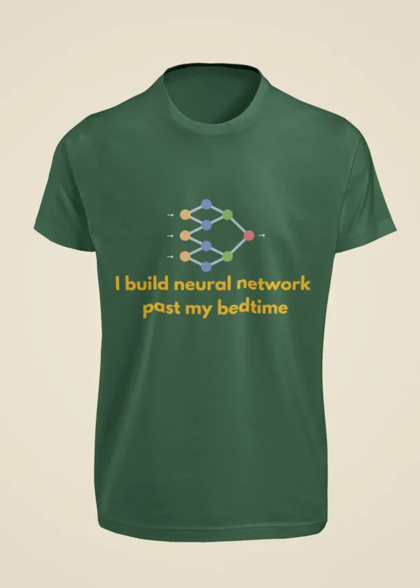 I Build Neural Networks Past My Bedtime T-Shirt - Image 4
