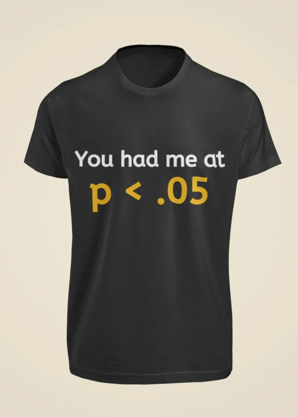 You Had Me at p < 0.05 T-Shirt - Image 6