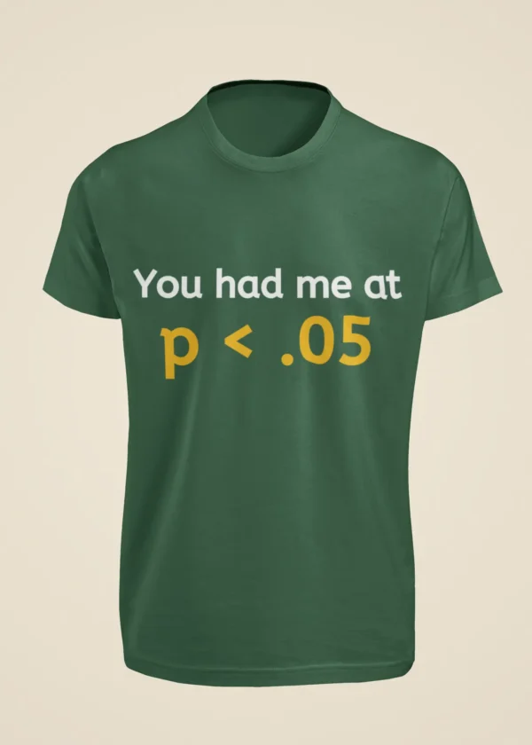 You Had Me at p < 0.05 T-Shirt - Image 4