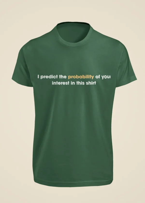 I Predict the Probability of Your Interest in This Shirt T-Shirt - Image 4