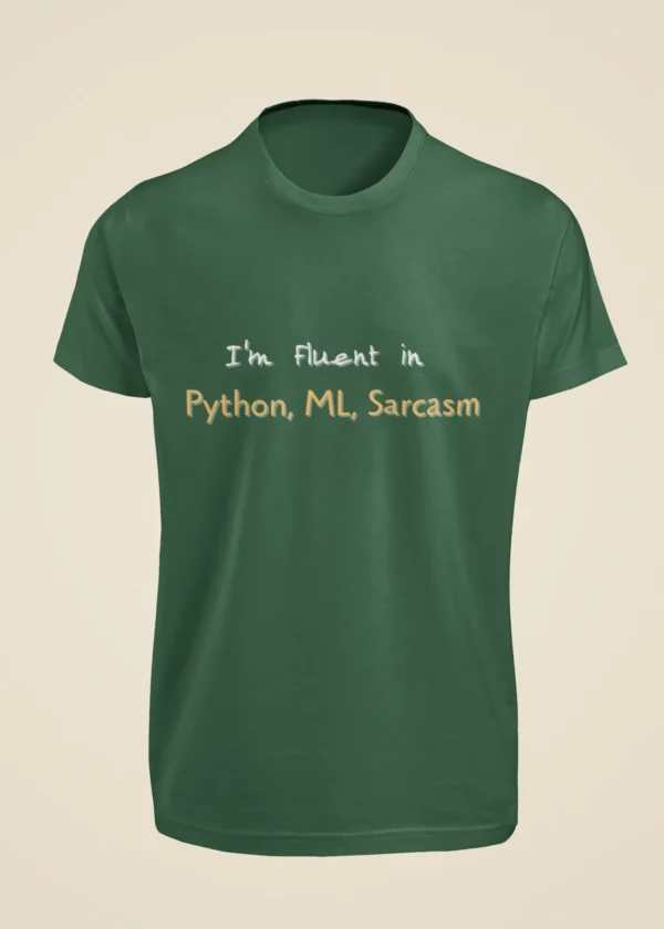 I Am Fluent in Python, ML, Sarcasm T-Shirt - Image 4