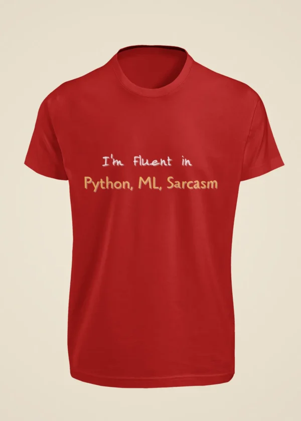 I Am Fluent in Python, ML, Sarcasm T-Shirt - Image 2