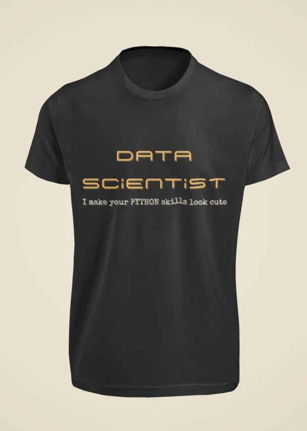 Data Scientist - I Make Your Python Skills Look Cute T-Shirt - Image 6