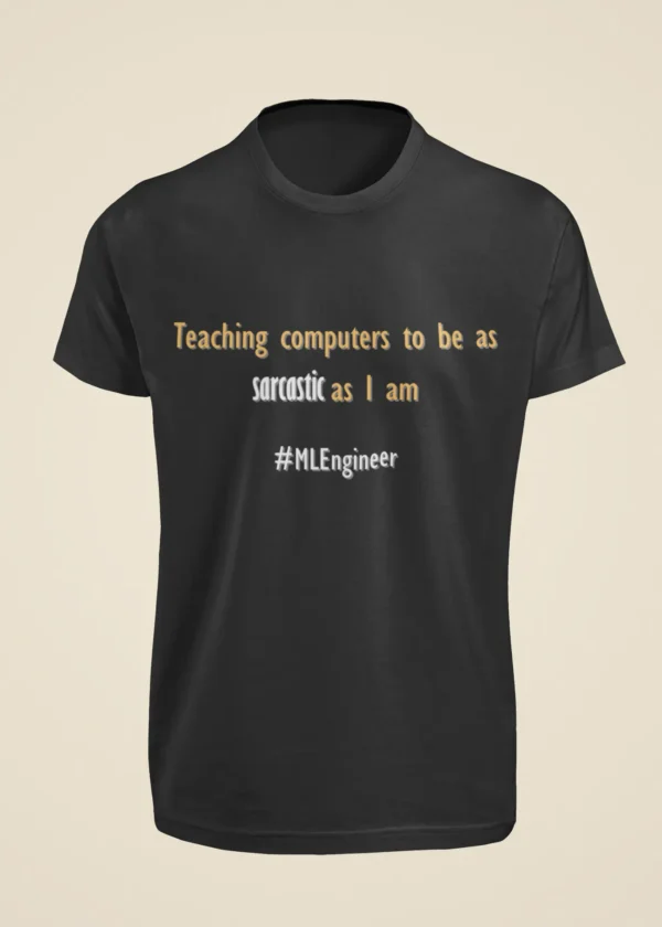 Teaching Computers to Be as Sarcastic as I Am T-Shirt - Image 6