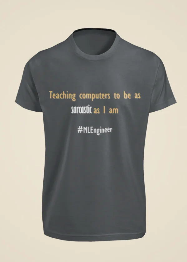 Teaching Computers to Be as Sarcastic as I Am T-Shirt - Image 3