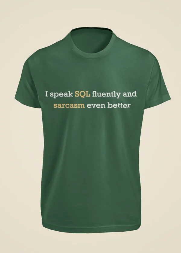 I Speak SQL Fluently and Sarcasm Even Better T-Shirt - Image 4