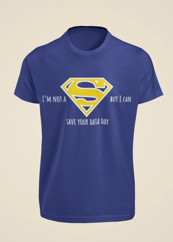 I Am Not a Superman But I Can Save Your Data Day T-Shirt - Image 5