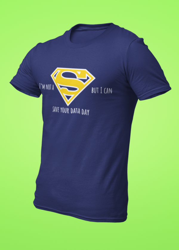 I Am Not a Superman But I Can Save Your Data Day T-Shirt