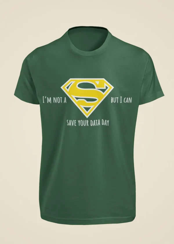 I Am Not a Superman But I Can Save Your Data Day T-Shirt - Image 4