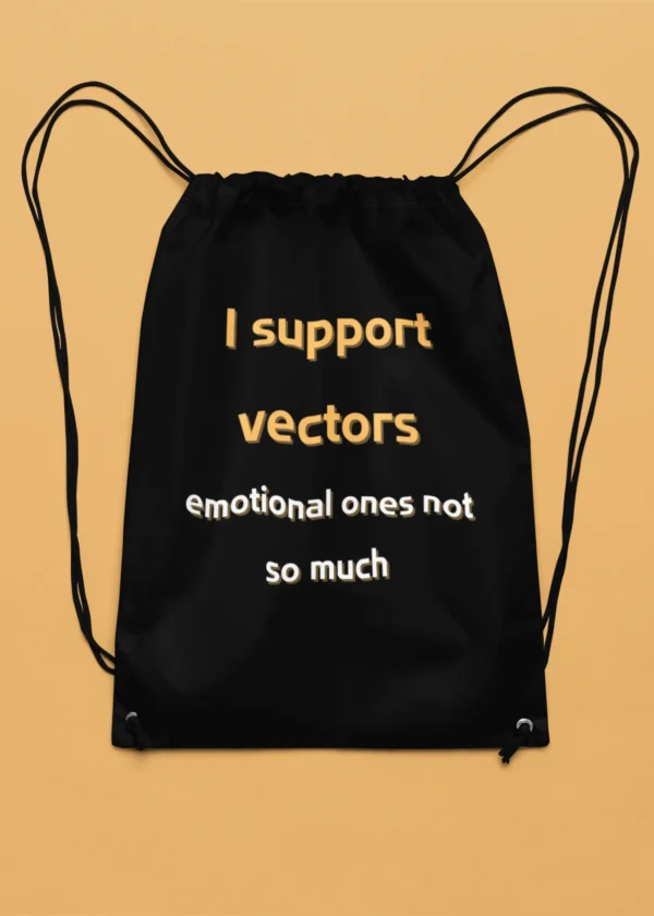 I Support Vectors, Emotional Ones Not So Much Drawstring Bag