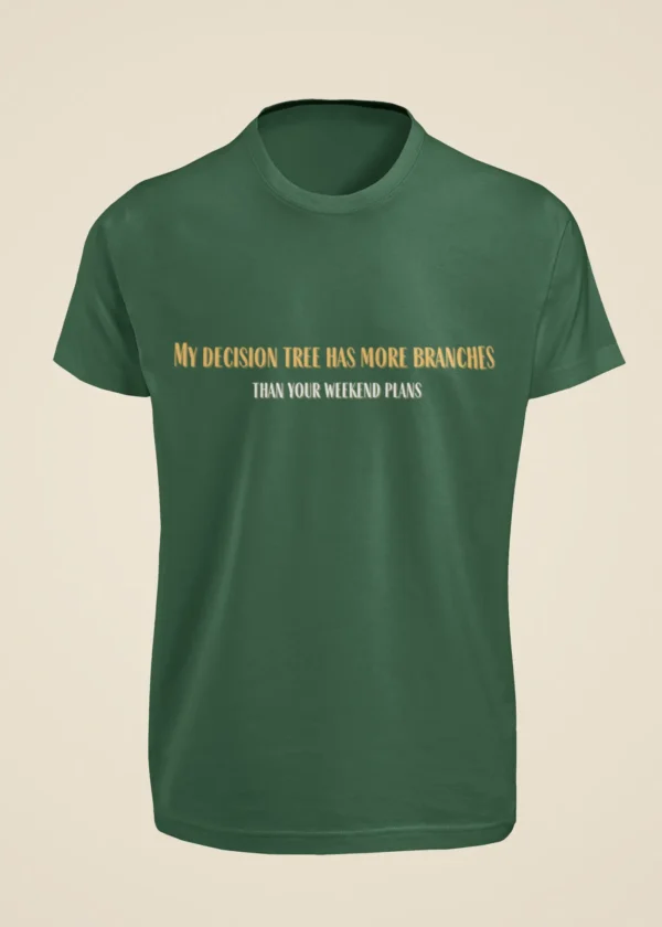 My Decision Tree Has More Branches Than Your Weekend Plans T-Shirt - Image 5