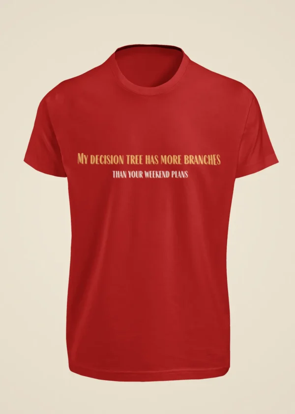 My Decision Tree Has More Branches Than Your Weekend Plans T-Shirt - Image 3
