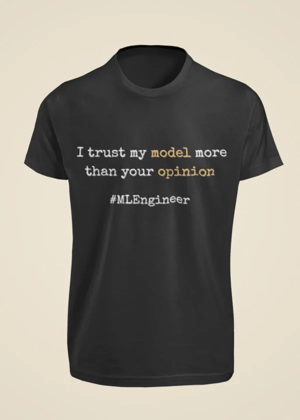 I Trust My Model More Than Your Opinion T-Shirt - Image 6